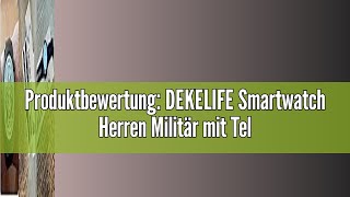 Produktbewertung DEKELIFE Smartwatch Herren Militär mit Telefonfunktion 146quot Uhren Herren mit 500 [upl. by Ymrej]