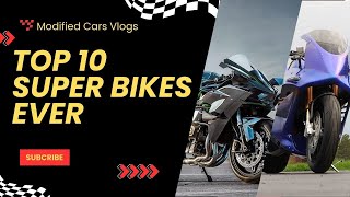 Top 10 Fastest Super Bikes Ever Made In The World  Modified Car Vlogs [upl. by Allison262]