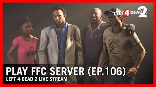 Live Left 4 Dead 2  Play FFC Server EP106 [upl. by Imogen]