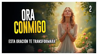 ORA CONMIGO Una Oración que Transformará Tu Vida [upl. by Rudman]