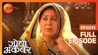 Ep 233  Jodha ने Raja Bharmal को Shivani को क्षमा करने को कहा  Jodha Akbar  Zee TV [upl. by Laoj]