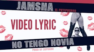 Jamsha  No Tengo Novia video lyric [upl. by Redwine792]