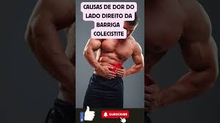 causas de dor do lado direito da barriga COLECISTITE shorts [upl. by Fiorenza]