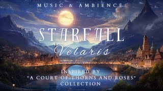 Starfall  Velaris Music amp Ambience  Emotional amp Romantic Playlist  Inspired by ACOTAR Books [upl. by Idoc]