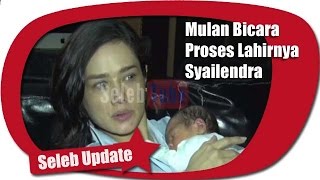 MULAN JAMEELA BICARA PROSES MELAHIRKAN AHMAD SYAILENDRA AERLANGGA [upl. by Rhianon]