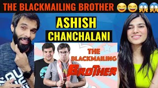 The Blackmailing Brother 😂😱  Ashish Chanchlani Reaction Video [upl. by Ax]