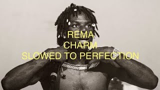 Rema charm  Slowed to perfection [upl. by Akinam]