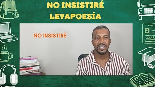 NO INSISTIRÉ LEVAPOESÍA [upl. by Lesser]