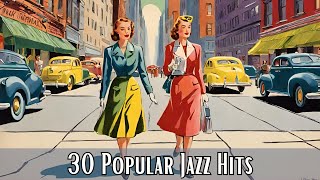 30 Popular Jazz Hits Jazz Classics Best of Jazz [upl. by Platas867]