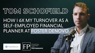 How I 6x My Turnover as a Self Employed Financial Planner at Foster Denovo with Tom Schofield [upl. by Aralk]