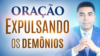 ORAÇÃO EXPULSANDO OS OS DEMÔNIOS [upl. by Jaf]