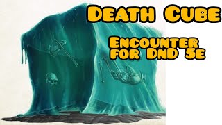 Death Cube Gelatinous Cube Encounter for DnD 5e [upl. by Elleirua]