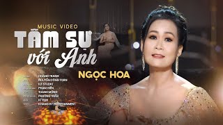 Tâm Sự Với Anh  Ngọc Hoa MV 4K Anh vô tình anh chẳng hiểu cho em [upl. by Allisirp84]