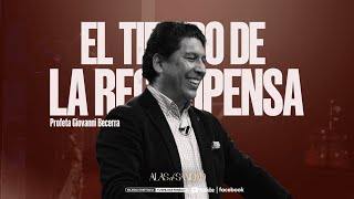 El tiempo de la recompensa  Profeta Giovanni Becerra [upl. by Lurlene99]