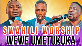 SWAHILI WORSHIP  WEWE UMETUKUKA [upl. by Chitkara]