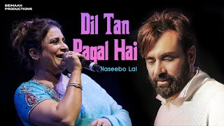 Dil Tan Pagal Hai  Naseebo Lal  Babbu Maan  Hit Punjabi Song [upl. by Anitac500]