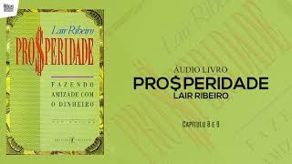 PROSPERIDADE  Lair Ribeiro  Cap 8 e 9  ÃUDIOLIVRO [upl. by Abbye133]