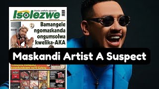 IZINKABI ON AKA’S CASE  MASKANDI ARTIST SHISELANSIMBI ARRESTED ESWATINI [upl. by Seiber]