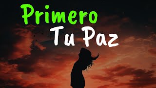 Primero Tu PAZ Después Todo Lo Demás ¦ Gratitud Frases Reflexiones Versos Reflexión Amor Propio [upl. by Garihc474]