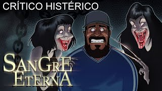 Sangre Eterna  Crítico Histérico [upl. by Sivi]