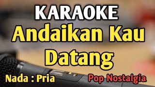 ANDAIKAN KAU DATANG KEMBALI  KARAOKE  NADA PRIA COWOK  Pop Nostalgia  Live Keyboard [upl. by Nonnac]