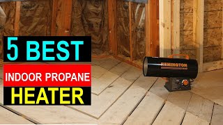 Best Indoor Propane Heater in 2024  Top 5 Indoor Propane Heater You Can Buy  Reviews [upl. by Kired189]