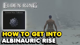 How To Get Into Albinauric Rise In Elden Ring Graven Mass Talisman Location [upl. by Gula996]