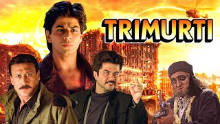 Trimurti Hindi Full Movie  त्रिमूर्ति  Shahrukh Khan Anil Kapoor Jackie Shroff Bollywood Movies [upl. by Htiekal817]