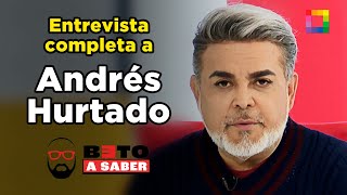 Beto a Saber  ENTREVISTA A ANDRÉS HURTADO  Willax [upl. by Kleeman]