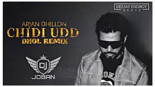 CHIDI UDD ARJAN DHILLON DHOL REMIX amp MXRCI  DJ JOBAN  NEW PUNJABI REMIX SONGS 2024 [upl. by Lymn]