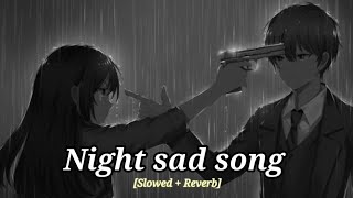 Sad Songs😥 For Night Sleeping Broken heart 💔 Slowed  Reverb  sad Lofi  Alone [upl. by Jessen418]