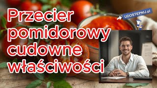 Przecier pomidorowy cudowne właściwości zdrowotne Udostepnijpl Zdrowie [upl. by Hendren853]