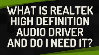 What is Realtek high definition audio driver and do I need it [upl. by Euqinitram]