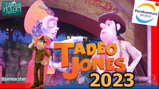 Las Aventuras de Tadeo Jones 2023  PortAventura World [upl. by Alphonse551]