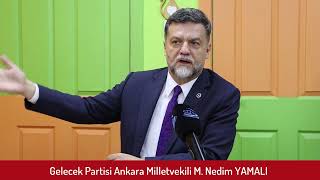 Gelecek Partisi Ankara Milletvekili M Nedim YAMALI İle Söyleşimiz [upl. by Sordnaxela]