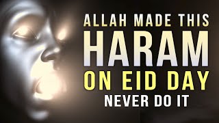 NEVER DO THIS ON EID DAY ALLAH MADE IT HARAM [upl. by Shaefer482]