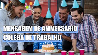 MENSAGEM DE ANIVERSÁRIO PARA COLEGA DE TRABALHO [upl. by Crescentia397]