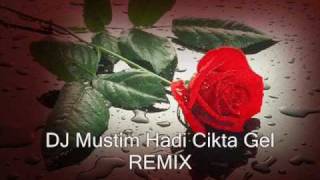 Hadi Cikta Gel Remix by DJ MUSTIM Stuttgart [upl. by Bal645]