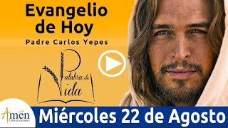 Evangelio de Hoy Miércoles 22 de Agosto 2018  Padre Carlos Yepes [upl. by Brouwer786]