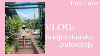 VLOG Rodjendansko putovanje  Ena Luna [upl. by Yanffit481]