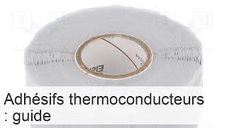 Adhésif thermoconducteur  caractéristiques applications et marques populaires [upl. by Eelnyl]