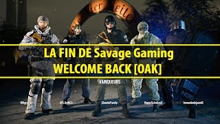 LA FIN DE Savage Gaming  WELCOME BACK OAK [upl. by Ahsino]