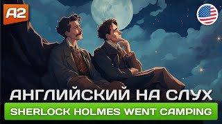 Sherlock Holmes Went Camping 🎧 Смешной рассказ на английском для начинающих А2 [upl. by Nimaj338]