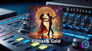 0040  Glitter amp Gold  Version 2 [upl. by Ydnew950]