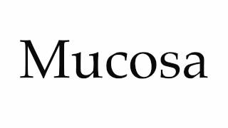 How to Pronounce Mucosa [upl. by Hannad]