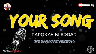 YOUR SONG  PAROKYA NI EDGAR HQ KARAOKE [upl. by Catha]