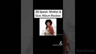 38 Spesh Mother amp Gun Album Review [upl. by Muhammad]