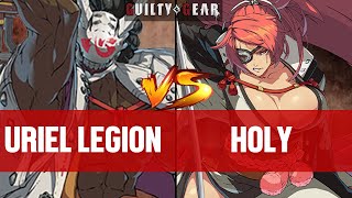 【GGST】URIEL LEGIONNAGORIYUKI vs HOLYBAIKEN ▰ Guilty Gear Strive  High Level Gameplay [upl. by Hines677]