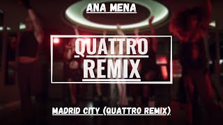 Ana Mena  Madrid City QUATTRO Remix [upl. by Brey]