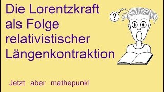 Die Lorentzkraft als Folge relativistischer Längenkontraktion [upl. by Freeman]